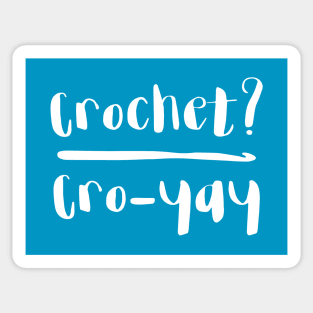 Crochet? Cro-yay Sticker